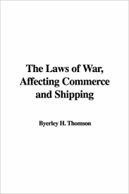 The Laws Of War, Affecting Commerce And Shipping